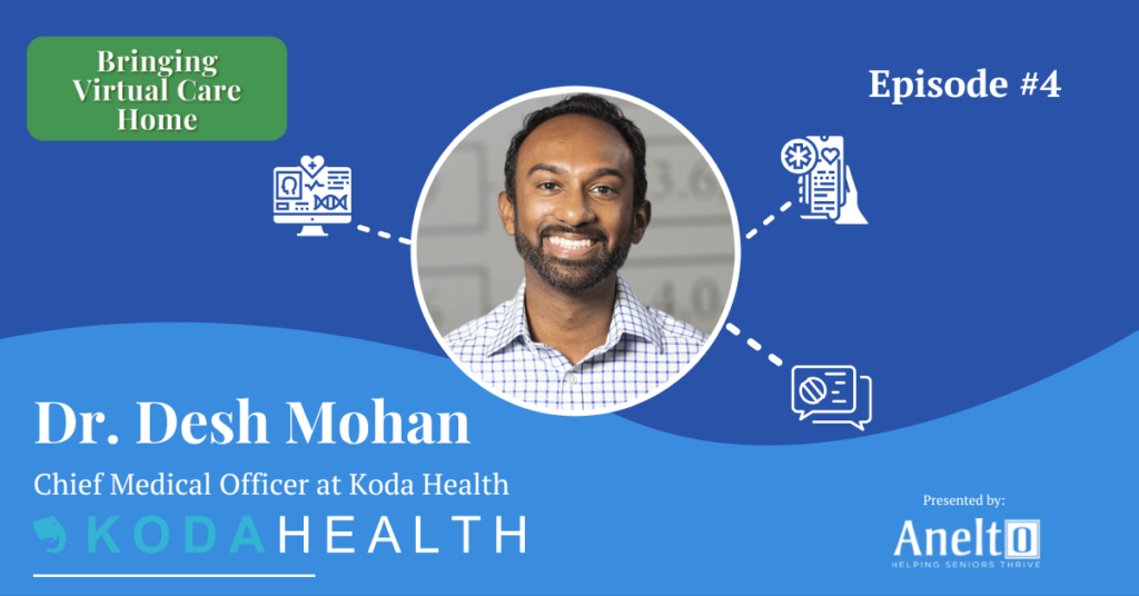 Podcast 4 Tina Null interviews Koda Health's Dr. Desh Mohan Anelto U